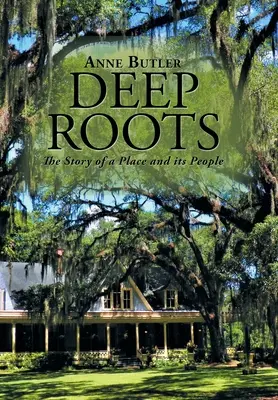 Deep Roots: Historia miejsca i jego mieszkańców - Deep Roots: The Story of a Place and Its People