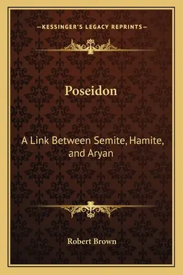 Posejdon: Związek między Semitami, Hamitami i Aryjczykami - Poseidon: A Link Between Semite, Hamite, and Aryan