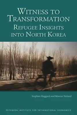 Świadek transformacji: Wgląd uchodźców w Koreę Północną - Witness to Transformation: Refugee Insights Into North Korea