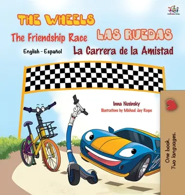 The Wheels: Wyścig przyjaźni: Las Ruedas: La Carrera de la Amistad: Wydanie dwujęzyczne angielsko-hiszpańskie - The Wheels: The Friendship Race: Las Ruedas: La Carrera de la Amistad: English Spanish Bilingual Edition