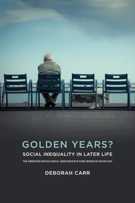 Złote lata? Nierówności społeczne w późniejszym życiu - Golden Years?: Social Inequality in Later Life