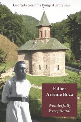 Ojciec Arsenie Boca, cudownie wyjątkowy - Father Arsenie Boca, wonderfully exceptional