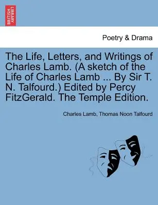 Życie, listy i pisma Charlesa Lamba. (a Sketch of the Life of Charles Lamb ... by Sir T. N. Talfourd.) Edited by Percy Fitzgerald. the Tem - The Life, Letters, and Writings of Charles Lamb. (a Sketch of the Life of Charles Lamb ... by Sir T. N. Talfourd.) Edited by Percy Fitzgerald. the Tem