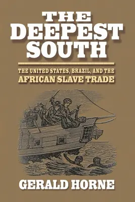 Najgłębsze Południe: Stany Zjednoczone, Brazylia i handel afrykańskimi niewolnikami - The Deepest South: The United States, Brazil, and the African Slave Trade