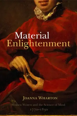 Materialne oświecenie: Kobiety pisarki i nauka o umyśle, 1770-1830 - Material Enlightenment: Women Writers and the Science of Mind, 1770-1830