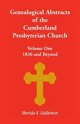 Kościół prezbiteriański Cumberland, tom pierwszy: 1836 i później - Cumberland Presbyterian Church, Volume One: 1836 and Beyond