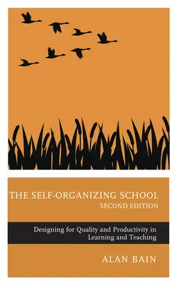 Samoorganizująca się szkoła: Projektowanie jakości i produktywności w uczeniu się i nauczaniu - The Self-Organizing School: Designing for Quality and Productivity in Learning and Teaching
