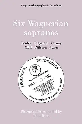 Six Wagnerian Sopranos. 6 dyskografii. Frieda Leider, Kirsten Flagstad, Astrid Varnay, Martha Mdl (Modl), Birgit Nilsson, Gwyneth Jones. [1994]. - Six Wagnerian Sopranos. 6 Discographies. Frieda Leider, Kirsten Flagstad, Astrid Varnay, Martha Mdl (Modl), Birgit Nilsson, Gwyneth Jones. [1994].