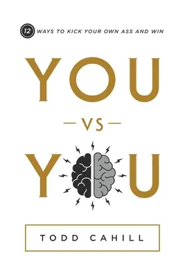 Ty kontra Ty: 12 sposobów na skopanie własnego tyłka i wygraną - You vs You: 12 Ways to Kick Your Own Ass and Win