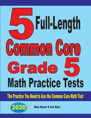 5 pełnowymiarowych testów praktycznych z matematyki Common Core dla klasy 5: Ćwiczenia potrzebne do zaliczenia testu matematycznego Common Core - 5 Full-Length Common Core Grade 5 Math Practice Tests: The Practice You Need to Ace the Common Core Math Test