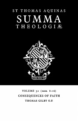 Summa Theologiae: Tom 32, Konsekwencje wiary: 2a2ae. 8-16 - Summa Theologiae: Volume 32, Consequences of Faith: 2a2ae. 8-16