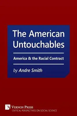 Amerykańscy nietykalni: Ameryka i umowa rasowa: historyczna perspektywa polityki rasowej - American Untouchables: America & the Racial Contract: A Historical Perspective on Race-Based Politics