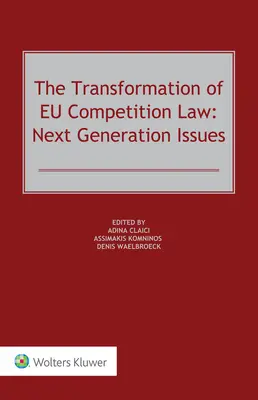 Transformacja unijnego prawa konkurencji: Kwestie nowej generacji - The Transformation of EU Competition Law: Next Generation Issues