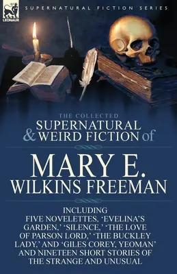 The Collected Supernatural and Weird Fiction of Mary E. Wilkins Freeman: Pięć nowel: 