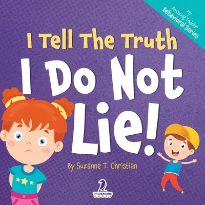 Mówię prawdę. Nie kłamię! Książka dla maluchów z afirmacjami o niekłamaniu (2-4 lata) - I Tell The Truth. I Do Not Lie!: An Affirmation-Themed Toddler Book About Not Lying (Ages 2-4)