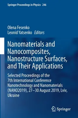 Nanomateriały i nanokompozyty, powierzchnie nanostrukturalne i ich zastosowania: Wybrane materiały z 7. międzynarodowej konferencji Nanotechnol - Nanomaterials and Nanocomposites, Nanostructure Surfaces, and Their Applications: Selected Proceedings of the 7th International Conference Nanotechnol