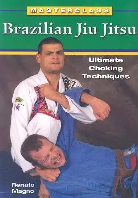 Brazylijskie Jiu Jitsu: Najlepsze techniki duszenia - Brazilian Jiu Jitsu Ultimate Choking Techniques