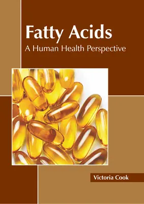 Kwasy tłuszczowe: perspektywa zdrowia człowieka - Fatty Acids: A Human Health Perspective