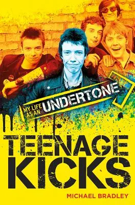 Michael Bradley: Teenage Kicks - Moje życie jako podtekst - Michael Bradley: Teenage Kicks - My Life as an Undertone