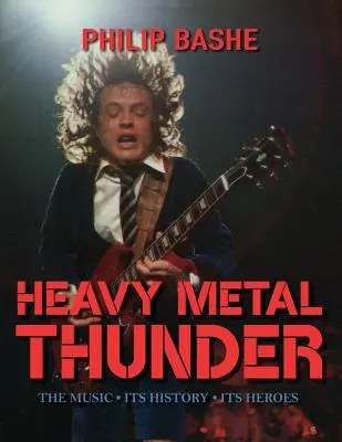 Heavy Metal Thunder: Muzyka, jej historia, jej bohaterowie - Heavy Metal Thunder: The Music, Its History, Its Heroes