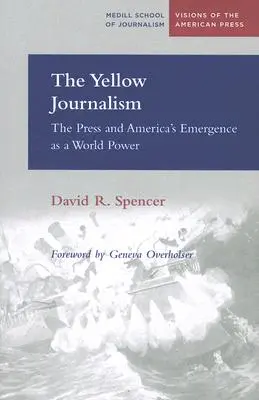Żółte dziennikarstwo: Prasa i pojawienie się Ameryki jako światowej potęgi - The Yellow Journalism: The Press and America's Emergence as a World Power