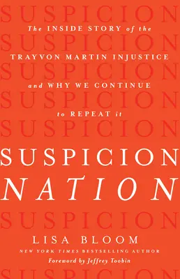 Suspicion Nation: Wewnętrzna historia niesprawiedliwości Trayvona Martina i dlaczego wciąż ją powtarzamy - Suspicion Nation: The Inside Story of the Trayvon Martin Injustice and Why We Continue to Repeat It