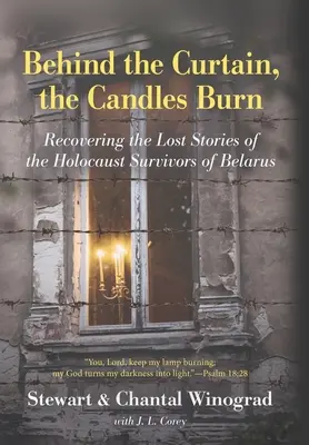 Za kurtyną płoną świece: Odzyskiwanie zaginionych historii ocalałych z Holokaustu na Białorusi - Behind the Curtain, the Candles Burn: Recovering the Lost Stories of the Holocaust Survivors of Belarus