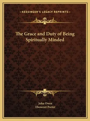 Łaska i obowiązek bycia duchowo nastawionym - The Grace and Duty of Being Spiritually Minded