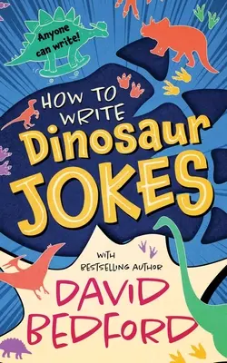 Jak pisać dowcipy o dinozaurach: Każdy może pisać - How to Write Dinosaur Jokes: Anyone Can Write