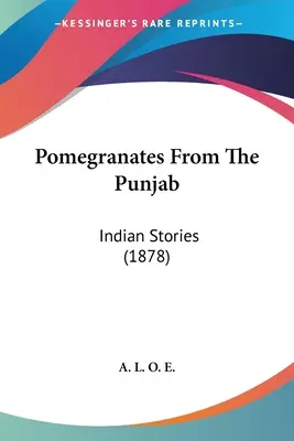 Granaty z Pendżabu: Indyjskie opowieści (1878) - Pomegranates From The Punjab: Indian Stories (1878)