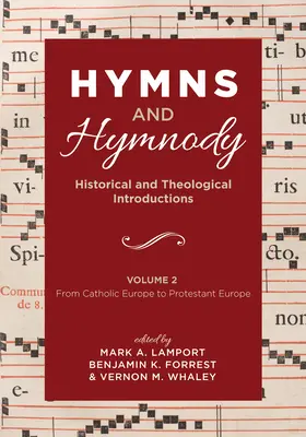 Hymns and Hymnody: Historical and Theological Introductions, Volume 2: Od Europy katolickiej do protestanckiej - Hymns and Hymnody: Historical and Theological Introductions, Volume 2: From Catholic Europe to Protestant Europe