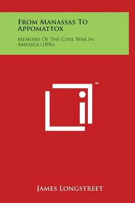 Od Manassas do Appomattox: Wspomnienia z wojny secesyjnej w Ameryce (1896) - From Manassas to Appomattox: Memoirs of the Civil War in America (1896)