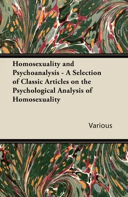 Homoseksualność i psychoanaliza - wybór klasycznych artykułów na temat psychologicznej analizy homoseksualności - Homosexuality and Psychoanalysis - A Selection of Classic Articles on the Psychological Analysis of Homosexuality