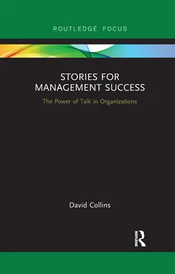 Historie sukcesu w zarządzaniu: Siła rozmowy w organizacjach - Stories for Management Success: The Power of Talk in Organizations