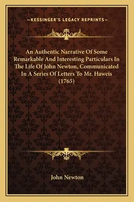 Autentyczna opowieść o niektórych niezwykłych i interesujących szczegółach z życia Johna Newtona, przekazana w serii listów do pana Haweisa (1) - An Authentic Narrative Of Some Remarkable And Interesting Particulars In The Life Of John Newton, Communicated In A Series Of Letters To Mr. Haweis (1