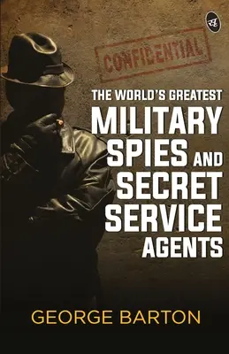 Najwięksi wojskowi szpiedzy i agenci służb specjalnych na świecie - The World's Greatest Military Spies and Secret Service Agents