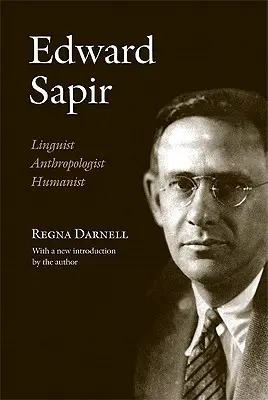 Edward Sapir: Lingwista, antropolog, humanista - Edward Sapir: Linguist, Anthropologist, Humanist