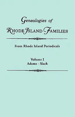 Genealogie rodzin Rhode Island [Artykuły wyodrębnione] z czasopism Rhode Island. w dwóch tomach. Tom I: Adams - Slack - Genealogies of Rhode Island Families [Articles Extracted] from Rhode Island Periodicals. in Two Volumes. Volume I: Adams - Slack