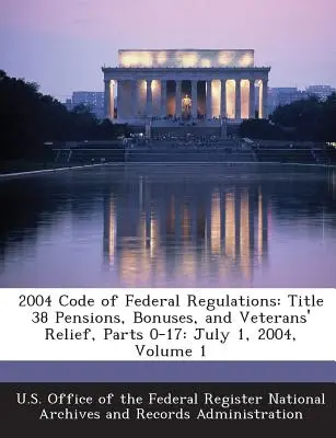 2004 Code of Federal Regulations: Tytuł 38 Emerytury, premie i pomoc dla weteranów, części 0-17: 1 lipca 2004, tom 1 - 2004 Code of Federal Regulations: Title 38 Pensions, Bonuses, and Veterans' Relief, Parts 0-17: July 1, 2004, Volume 1