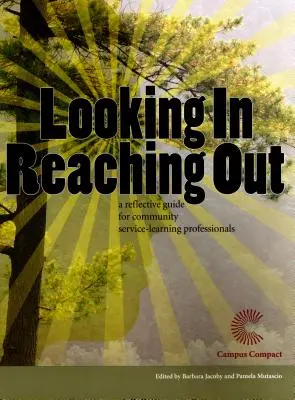 Looking In, Reaching Out: Refleksyjny przewodnik dla profesjonalistów zajmujących się usługami społecznymi - Looking In, Reaching Out: A Reflective Guide for Community Service-Learning Professionals