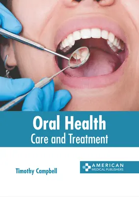 Zdrowie jamy ustnej: Opieka i leczenie - Oral Health: Care and Treatment