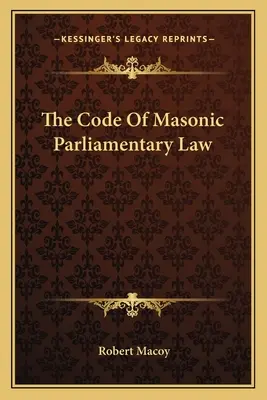 Kodeks masońskiego prawa parlamentarnego - The Code Of Masonic Parliamentary Law