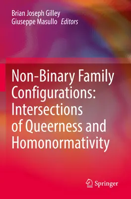 Niebinarne konfiguracje rodzinne: Przecięcia queerowości i homonormatywności - Non-Binary Family Configurations: Intersections of Queerness and Homonormativity