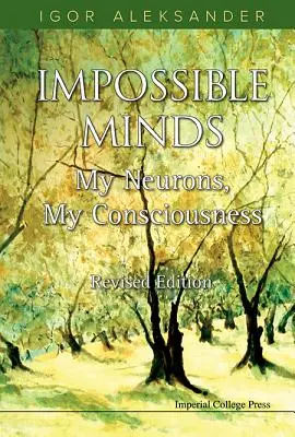 Niemożliwe umysły: Moje neurony, moja świadomość (wydanie poprawione) - Impossible Minds: My Neurons, My Consciousness (Revised Edition)