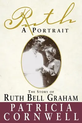 Ruth, A Portrait: Historia Ruth Bell Graham - Ruth, A Portrait: The story of Ruth Bell Graham