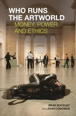 Kto rządzi światem sztuki: Pieniądze, władza i etyka - Who Runs the Artworld: Money, Power and Ethics