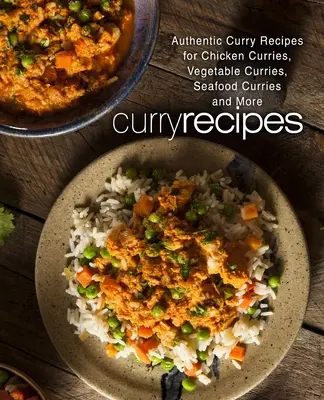 Przepisy Curry: Autentyczne przepisy na curry z kurczakiem, warzywami, owocami morza i nie tylko (wydanie 2) - Curry Recipes: Authentic Curry Recipes for Chicken Curries, Vegetable Curries, Seafood Curries and More (2nd Edition)