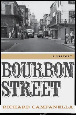 Bourbon Street: Historia - Bourbon Street: A History