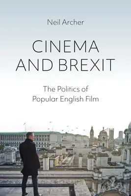 Kino i Brexit: Polityka popularnego filmu angielskiego - Cinema and Brexit: The Politics of Popular English Film