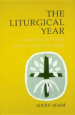 Rok liturgiczny: Jego historia i znaczenie po reformie liturgii - Liturgical Year: Its History and Its Meaning After the Reform of the Liturgy